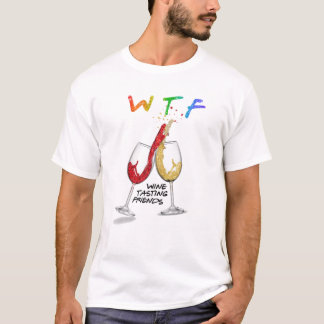 WTF Wine Tasting Friends Funny Drink Bester Freund T-Shirt