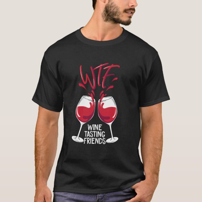 WTF Wine Tasting Friends Funny Drinking Party Gift T-Shirt (Vorderseite)