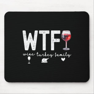 Wtf Wine Turkey Familientreffen Erntedank Abendess Mousepad