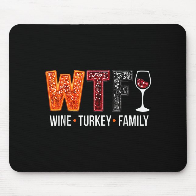 Wtf Wine Turkey Family Funny Thanksgiving  Mousepad (Vorne)