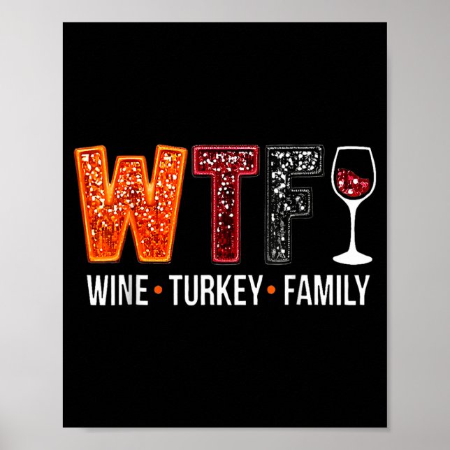 Wtf Wine Turkey Family Funny Thanksgiving  Poster (Vorne)