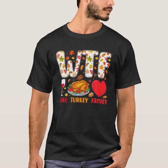 WTF Wine Turkey Family Funny Thanksgiving Tees For (Vorderseite)