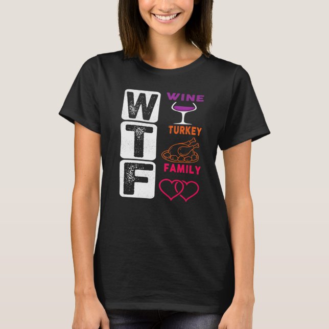 WTF Wine Turkey Family Happy Thanksgiving Day T-Shirt (Vorderseite)
