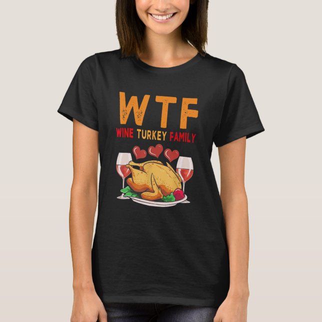 WTF Wine Turkey Family Shirt Funny Erntedank Da (Vorderseite)