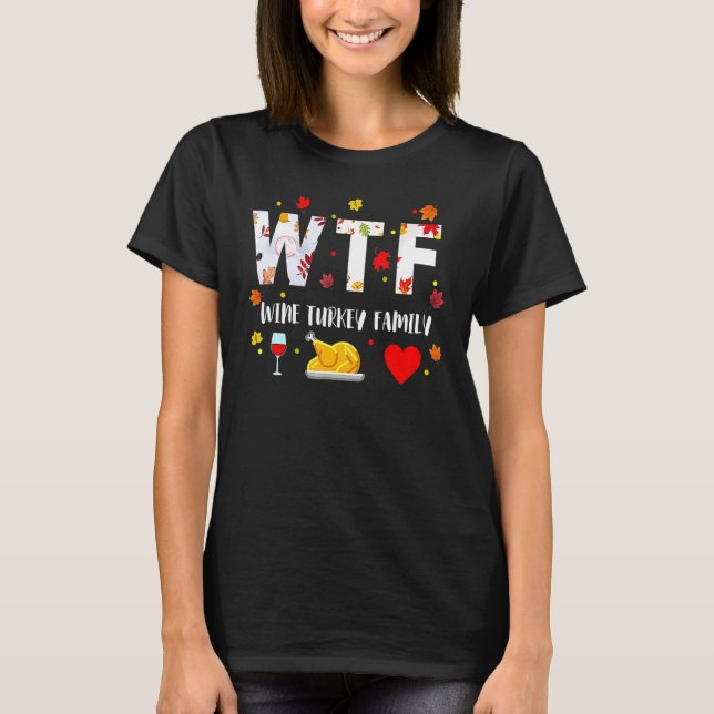 WTF Wine Turkey Family   Thanksgiving Day 2 T-Shirt (Vorderseite)