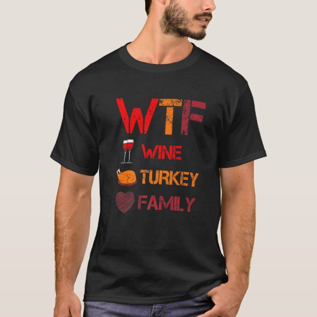 WTF Wine Turkey Family  Thanksgiving Dinner Turkey T-Shirt (Vorderseite)