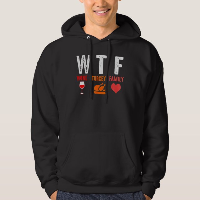 WTF Wine Turkey Family   Thanksgiving Hoodie (Vorderseite)