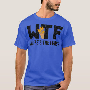 WTF, wo der Fan von frischen Fressen fressen. T-Shirt