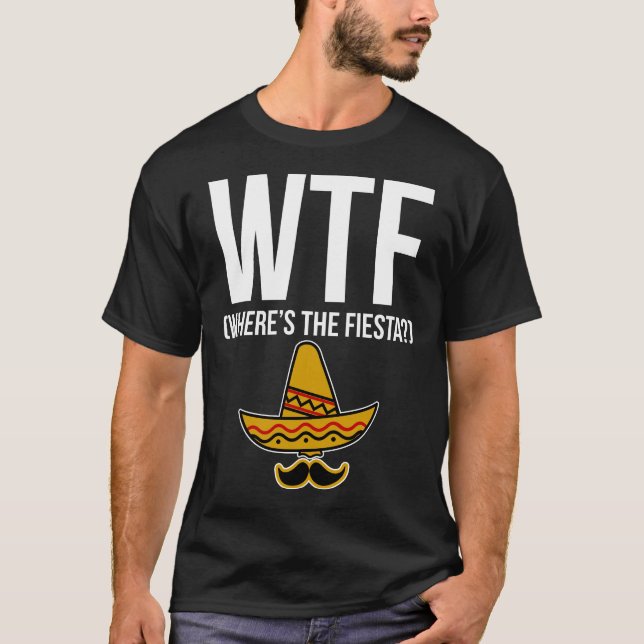 WTF, wo die Fiesta ist? T-Shirt (Vorderseite)