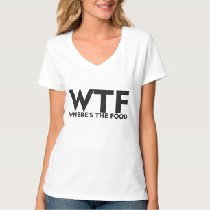 WTF, wo die Nahrung ist T-Shirt