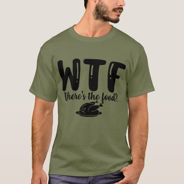 WTF Wo ist das Essen? T-Shirt (Vorderseite)