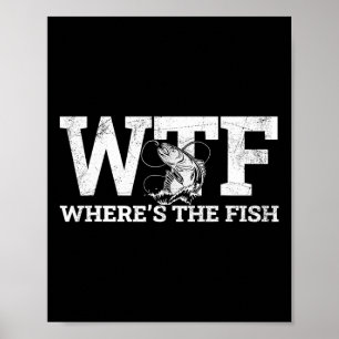 Wtf - Wo ist das Fish Funny Fishing-Geschenk? Poster