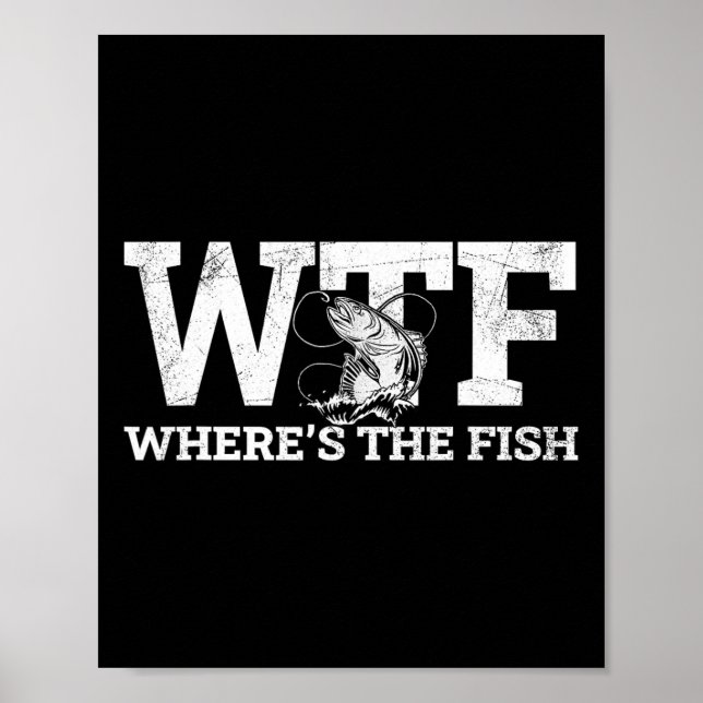 Wtf - Wo ist das Fish Funny Fishing-Geschenk? Poster (Vorne)