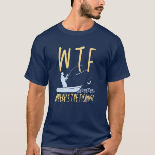 WTF Wo ist das Ruhestand für den Fang von Fischen T-Shirt