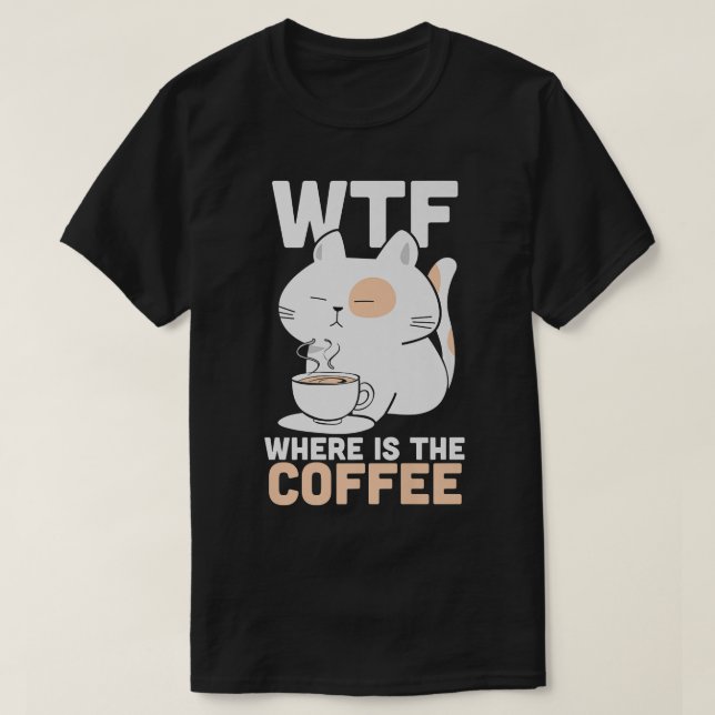 WTF wo ist der Coffein Addict Kitty Cat T-Shirt (Design vorne)