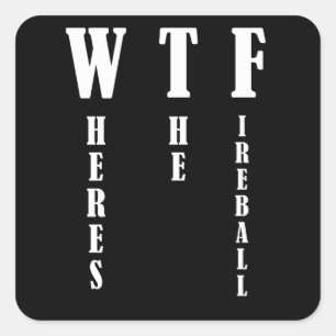 WTF - Wo ist der Feuerball? Quadratischer Aufkleber