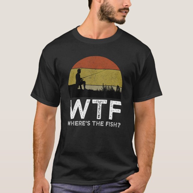 WTF Wo ist der Fisch Funny Fishing 1 T-Shirt (Vorderseite)