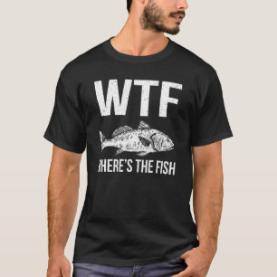 Wtf Wo Ist Der Fisch Zitat Fischer Angeln Liebe 1 T-Shirt