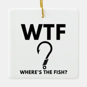 WTF Wo ist der Fish Funny Fishing Keramikornament
