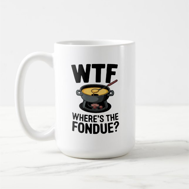 "WTF Wo ist der Fondue? Funny Cheese Design Kaffeetasse (Links)