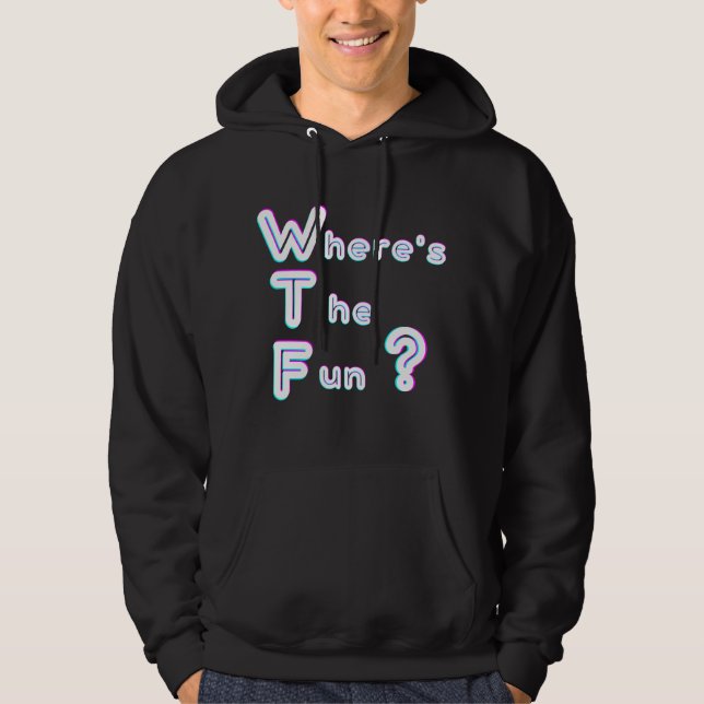 WTF - Wo ist der Spaß? Hoodie (Vorderseite)