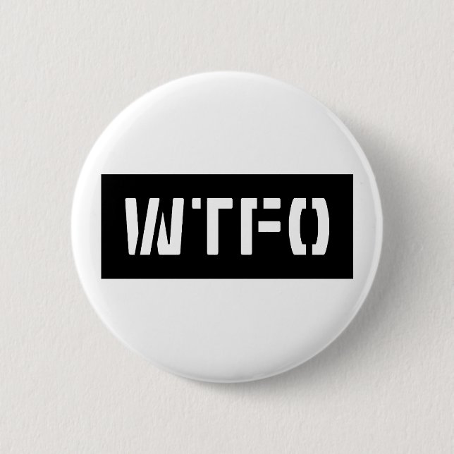 WTFO BUTTON (Vorderseite)