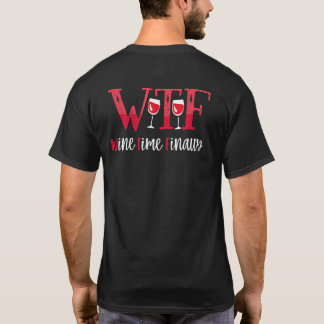 Wtfwine Time Finally T-Shirt