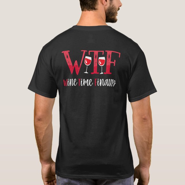 Wtfwine Time Finally T-Shirt (Rückseite)
