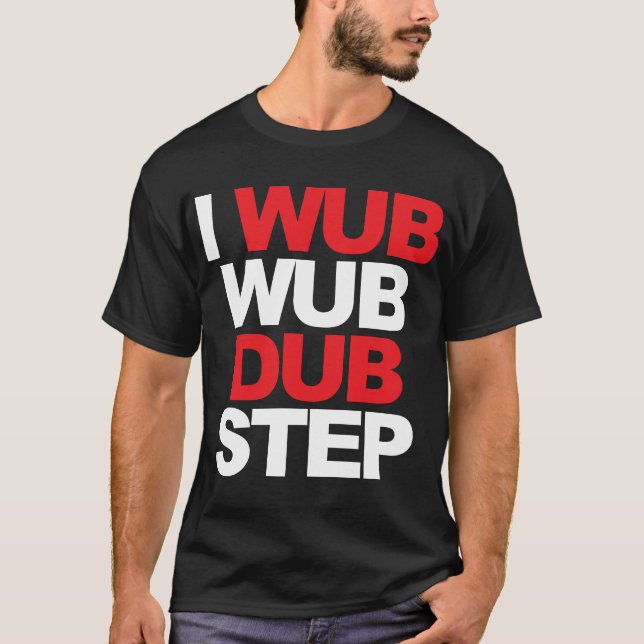 Wub Wub Dubstep T-Shirt (Vorderseite)