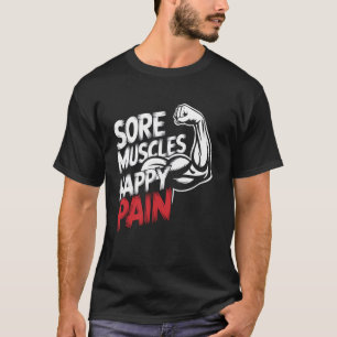 Wunde Muskeln Glücklicher Schmerz Motivierendes G T-Shirt