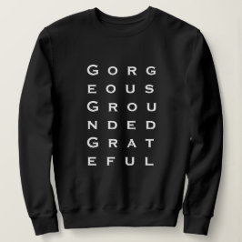 'Wunderschöne, geerdete, dankbare' Frauen, die Ges Sweatshirt