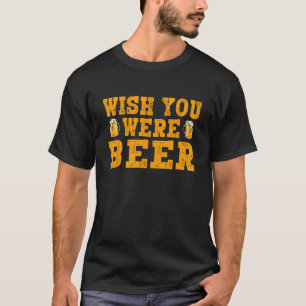 Wünsch dir wärst Bier Vintage Craft Beer Eigenbrau T-Shirt