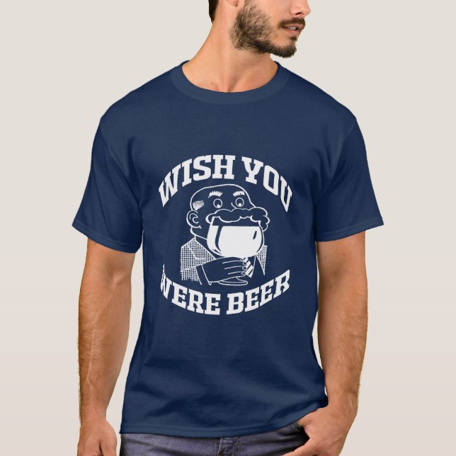 WUNSCH WAREN SIE BIER T-Shirt (Vorderseite)