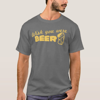 Wunsch waren Sie Bier T-Shirt