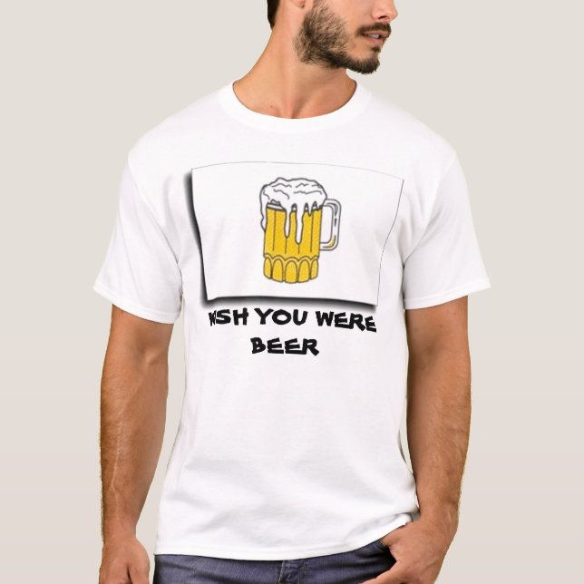 WUNSCH WAREN SIE BIER T-Shirt (Vorderseite)