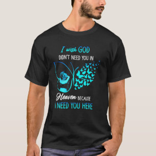 Wünschen Gott braucht meinen Mann nicht im Himmels T-Shirt