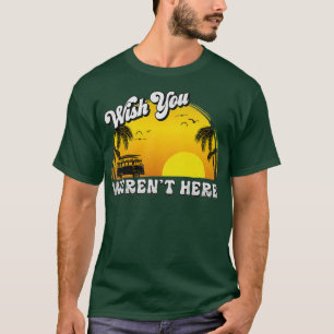 Wünschen Sie, dass Sie hier werent T-Shirt