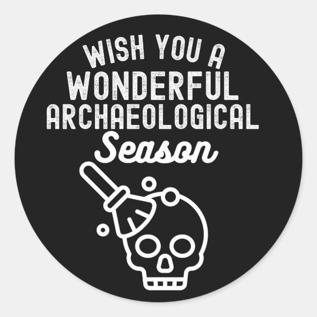 Wünschen Sie eine wunderbare archäologische Saison Runder Aufkleber (Vorderseite)