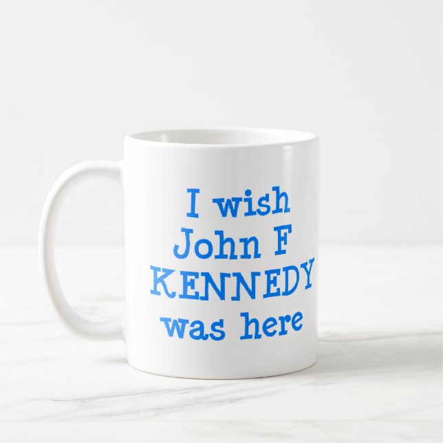Wunschjohn Kennedy war hier Kaffeetasse (Links)