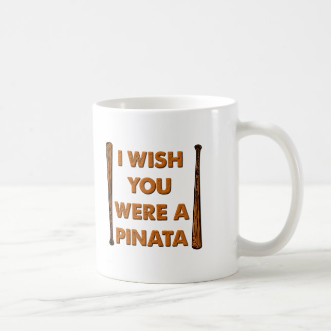 Wünscht, du wärst ein Pinata Funny Mug Kaffeetasse (Rechts)