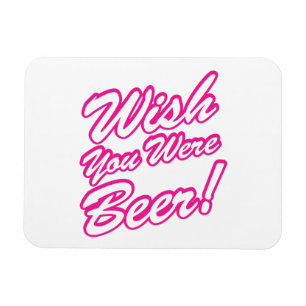 Wünschte, du wärest Bier! Magnet