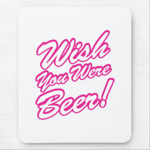 Wünschte, du wärest Bier! Mousepad