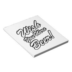 Wünschte, du wärest Bier! Notizblock