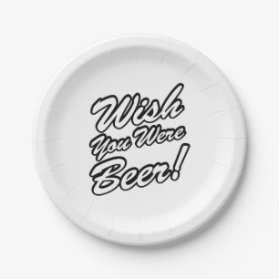 Wünschte, du wärest Bier! Pappteller