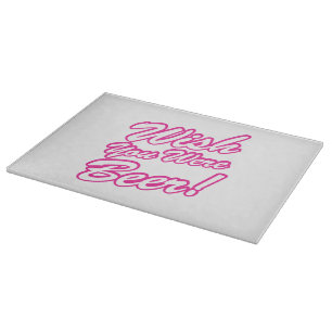 Wünschte, du wärest Bier! Schneidebrett