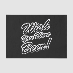 Wünschte, du wärest Bier! Seidenpapier