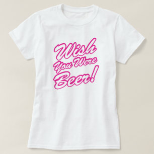 Wünschte, du wärest Bier! T-Shirt