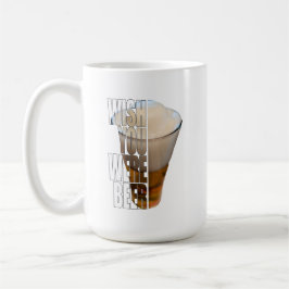 Wünschte, du wärst Bier Lustiges Bier Wortspiel-De Kaffeetasse