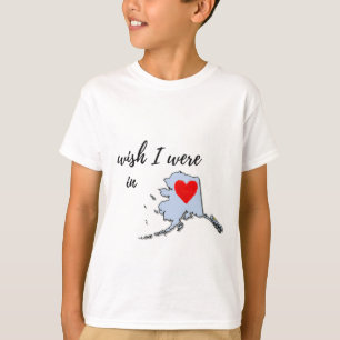 Wünschte, ich wäre in Alaska T-Shirt