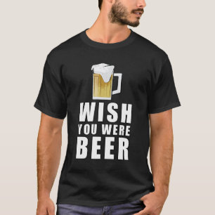 Wünschtest du wärst Bier - Lustiges Design T-Shirt